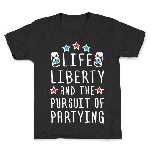 Life Liberty And The Pursuit Of Partying Kids T-Shirt