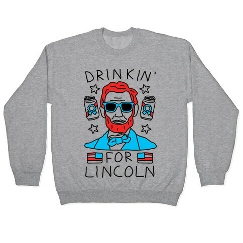 Drinkin' For Lincoln Pullover