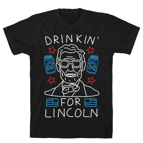 Drinkin' For Lincoln T-Shirt