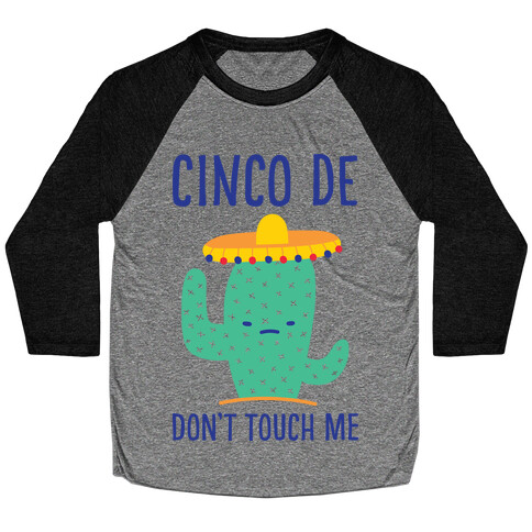 Cinco De Don't Touch Me Baseball Tee