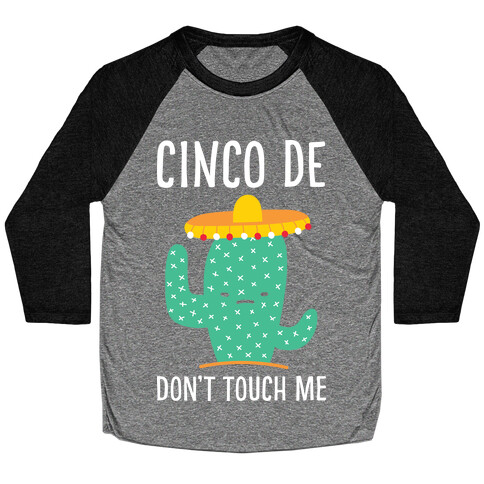 Cinco De Don't Touch Me Baseball Tee