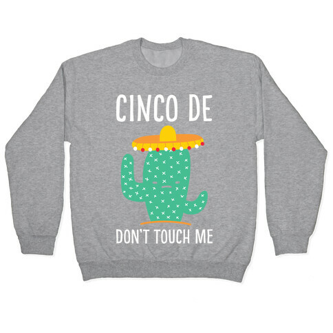 Cinco De Don't Touch Me Pullover