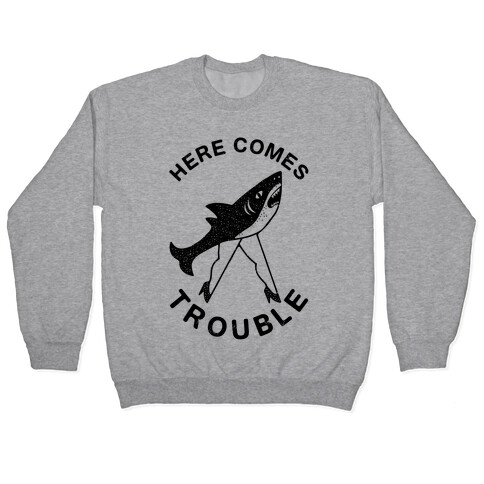 Here Comes Trouble Pullover