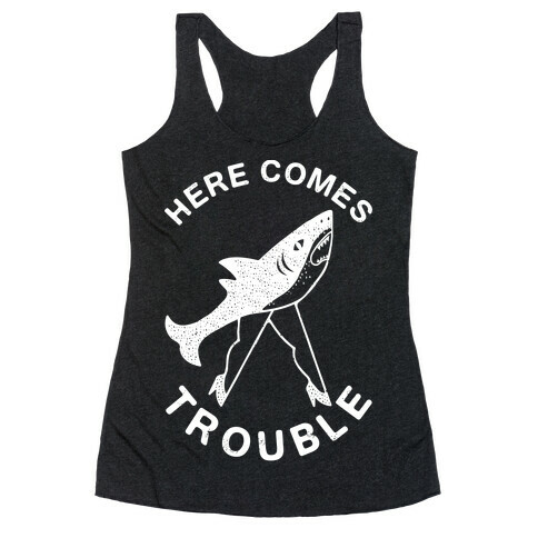 Here Comes Trouble Racerback Tank Top