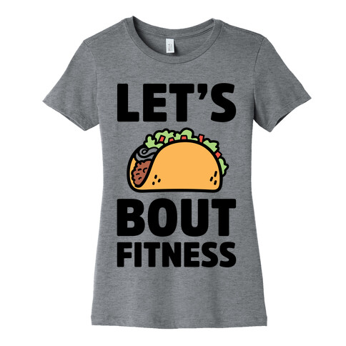 Let's Taco Bout Fitness Womens T-Shirt
