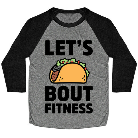 Let's Taco Bout Fitness Baseball Tee