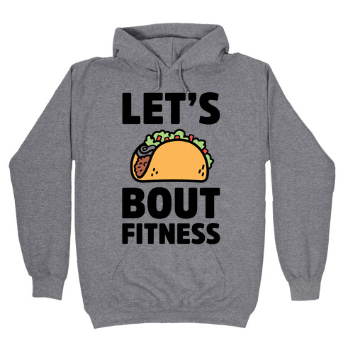 Let's Taco Bout Fitness Hooded Sweatshirt