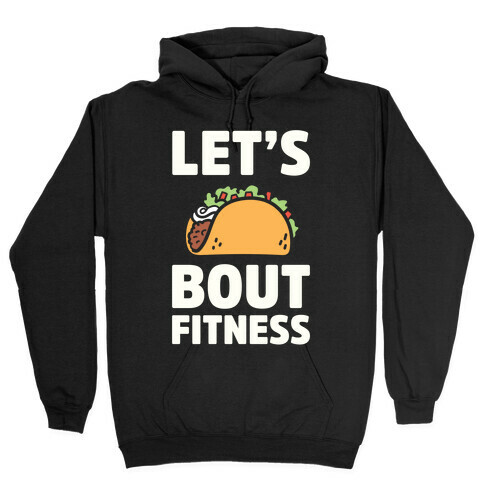 Let's Taco Bout Fitness Hooded Sweatshirt