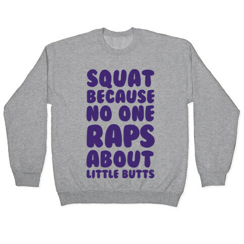 Squat Because No One Raps About Little Butts Pullover