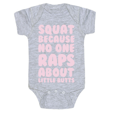 Squat Because No One Raps About Little Butts Baby One-Piece