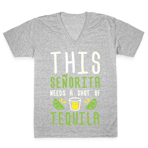 This Senorita Needs A Shot Of Tequila V-Neck Tee Shirt