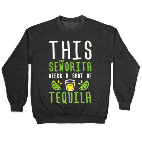 This Senorita Needs A Shot Of Tequila Pullover