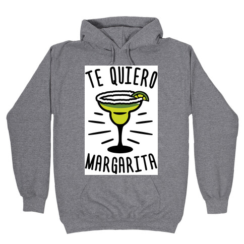 Te Quiero Margarita Hooded Sweatshirt