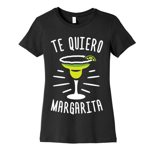 Te Quiero Margarita Womens T-Shirt