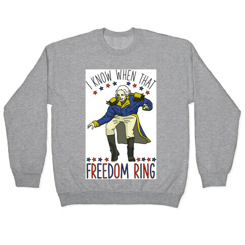 I Know When That Freedom Ring Pullover