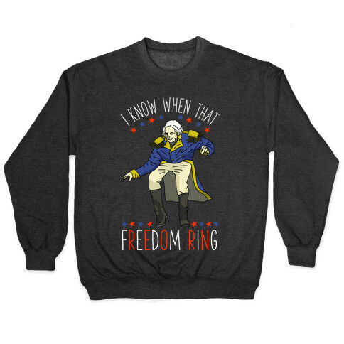 I Know When That Freedom Ring Pullover