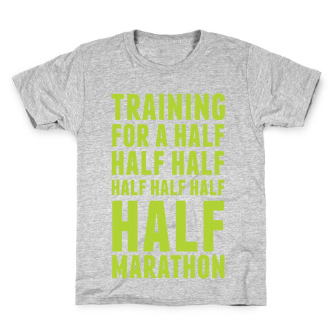 Training For A Half Half Half Half Marathon Kids T-Shirt