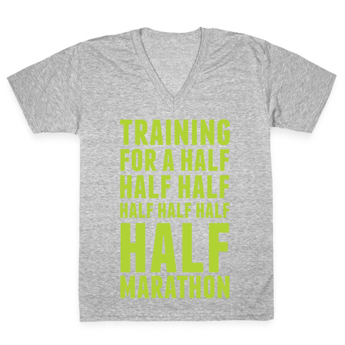 Training For A Half Half Half Half Marathon V-Neck Tee Shirt