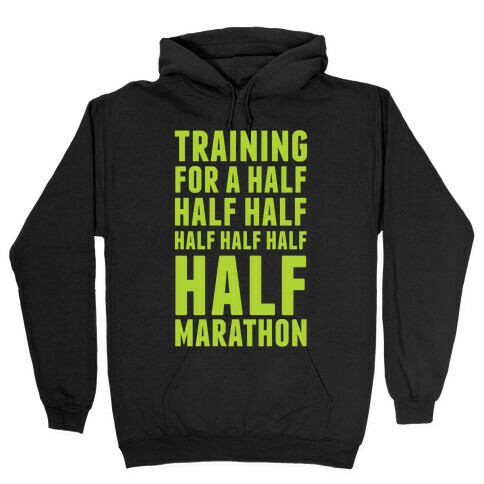 Training For A Half Half Half Half Marathon Hooded Sweatshirt