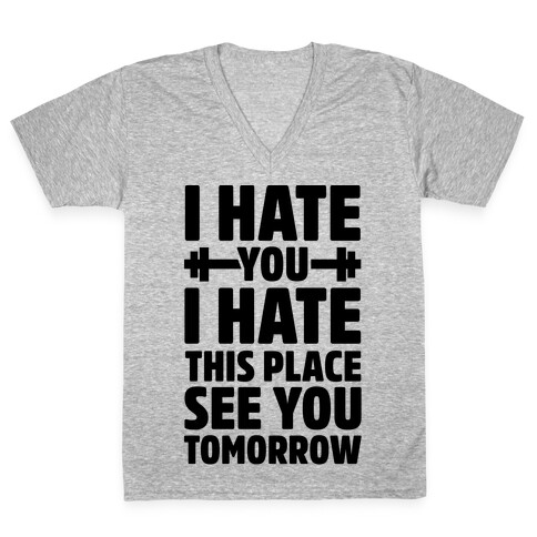 I Hate You I Hate This Place See You Tomorrow V-Neck Tee Shirt