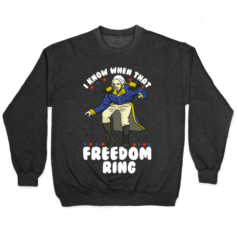 I Know When That Freedom Ring Pullover