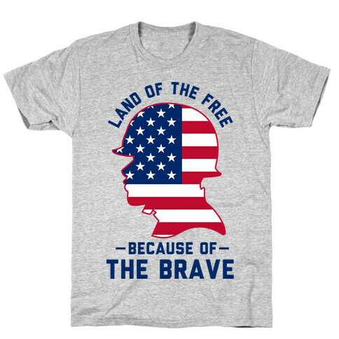 Land Of The Free Because of the Brave T-Shirt