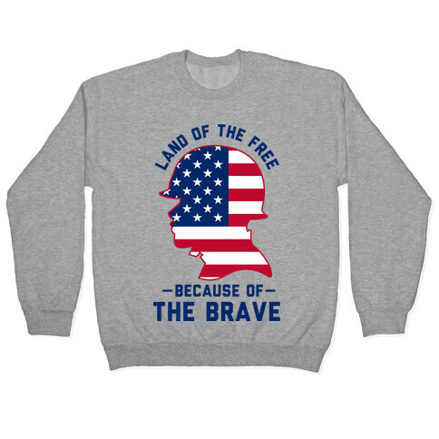 Land Of The Free Because of the Brave Pullover