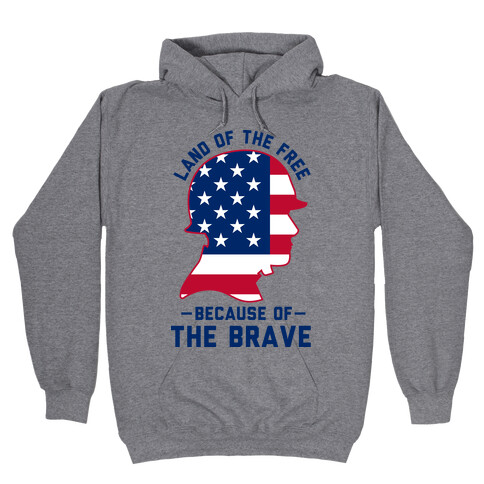 Land Of The Free Because of the Brave Hooded Sweatshirt