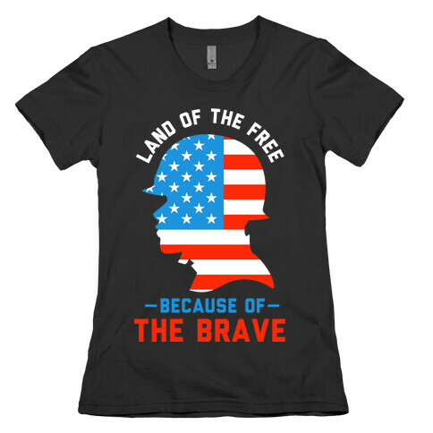 Land of the Free Because of the Brave Womens T-Shirt