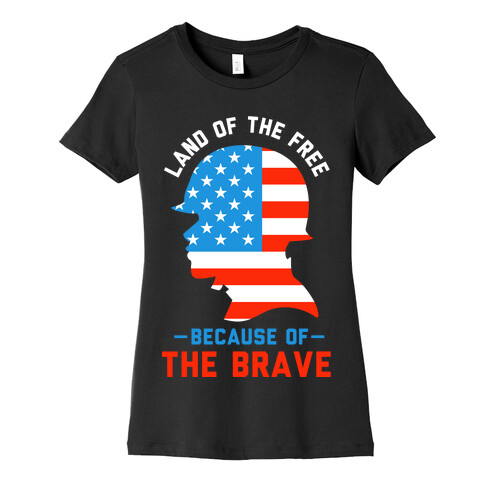 Land of the Free Because of the Brave Womens T-Shirt