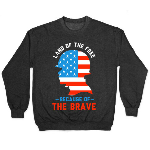 Land of the Free Because of the Brave Pullover