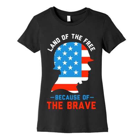 Land of the Free Because of the Brave Womens T-Shirt