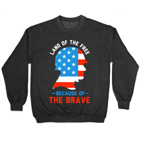 Land of the Free Because of the Brave Pullover