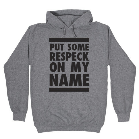 Put Some Respeck on My Name Hooded Sweatshirt