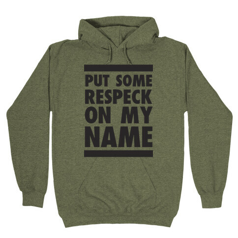 Put Some Respeck on My Name Hooded Sweatshirts LookHUMAN