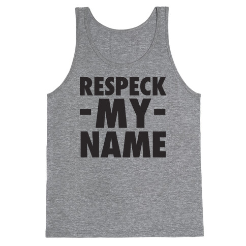 Respeck My Name Tank Top