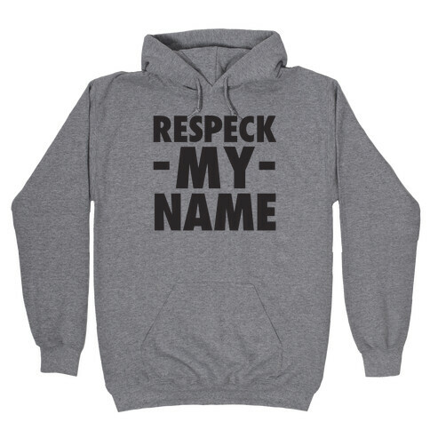 Respeck My Name Hooded Sweatshirt
