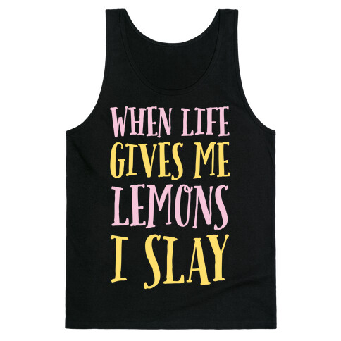 When Life Gives Me Lemons I Slay Tank Top