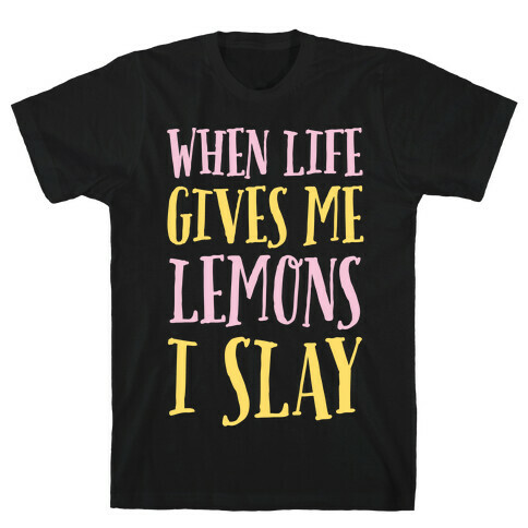 When Life Gives Me Lemons I Slay T-Shirt