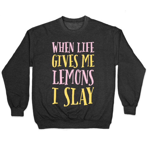 When Life Gives Me Lemons I Slay Pullover