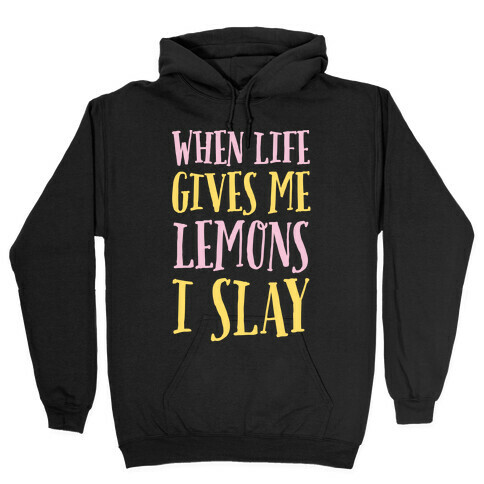 When Life Gives Me Lemons I Slay Hooded Sweatshirt