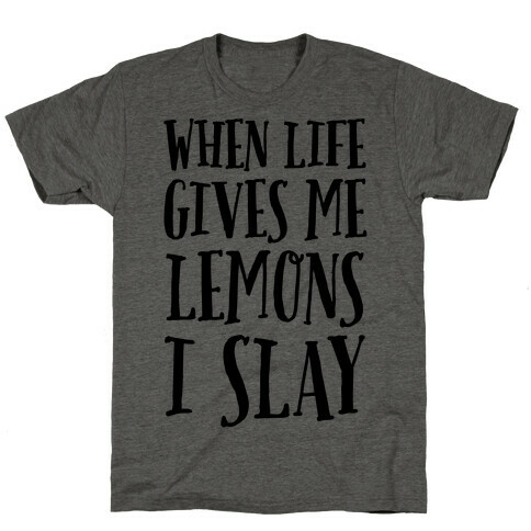 When Life Gives Me Lemons I Slay T-Shirt