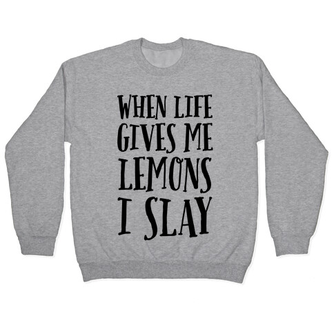 When Life Gives Me Lemons I Slay Pullover