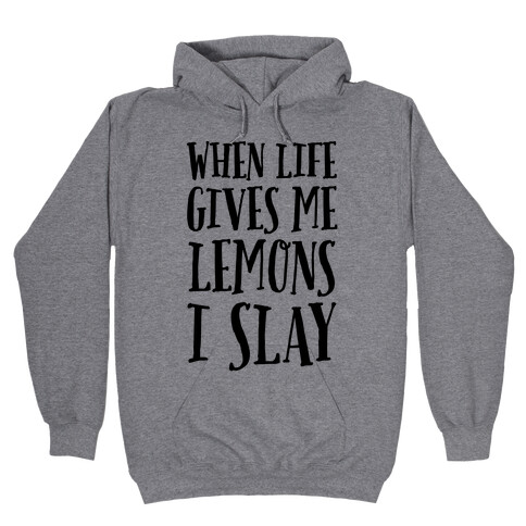 When Life Gives Me Lemons I Slay Hooded Sweatshirt