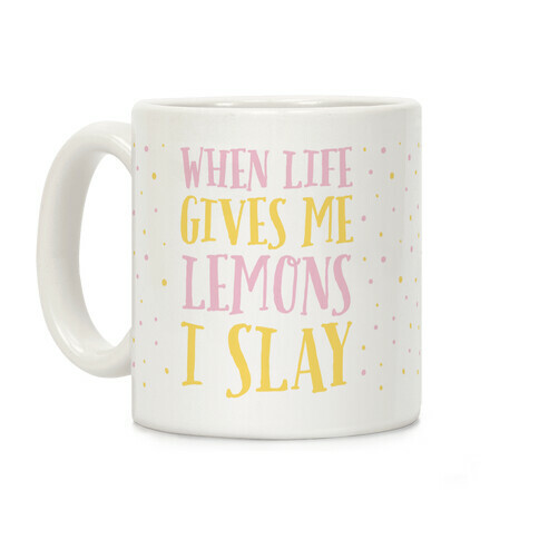 When Life Gives Me Lemons I Slay Coffee Mug