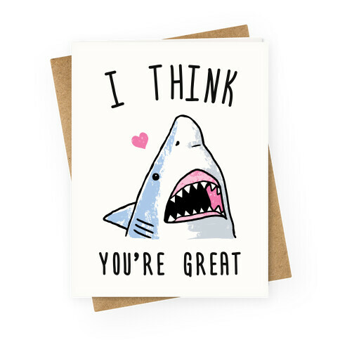 I Think You're Great! Greeting Card