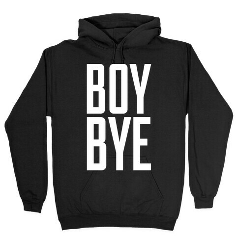 Boy Bye Hooded Sweatshirt