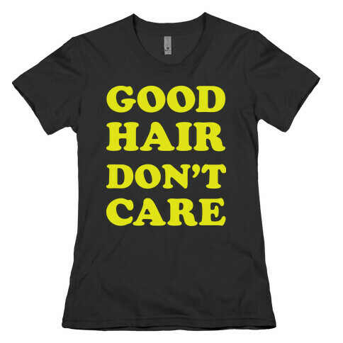 Good Hair Don't Care Womens T-Shirt