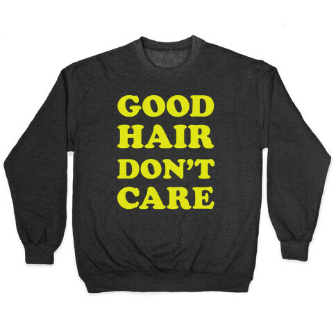 Good Hair Don't Care Pullover