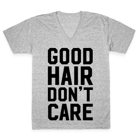 Good Hair Don't Care V-Neck Tee Shirt